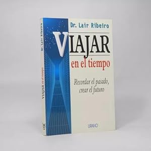 Bild des Verkufers fr Viajar En El Tiempo Dr Lair Ribeiro Ediciones Urano 1996 B3 zum Verkauf von Libros librones libritos y librazos