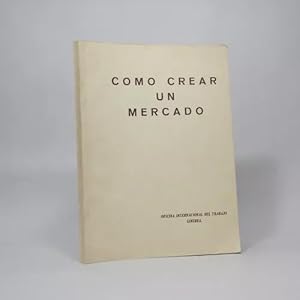 Seller image for Cmo Crear Un Mercado Organizacin Internacional Trabajo Be5 for sale by Libros librones libritos y librazos