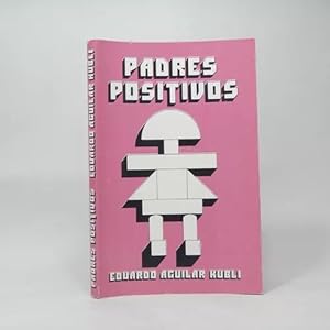 Imagen del vendedor de Padres Positivos Eduardo Aguilar Kubli Pax Mxico B7 a la venta por Libros librones libritos y librazos