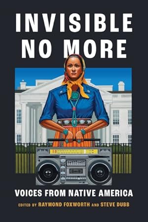 Imagen del vendedor de Invisible No More : Voices from Native America a la venta por GreatBookPrices