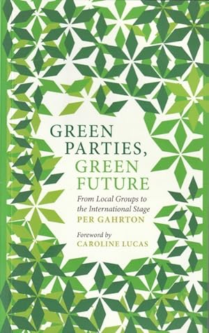 Seller image for Green Parties, Green Future: From Local Groups to the International Stage for sale by Goulds Book Arcade, Sydney
