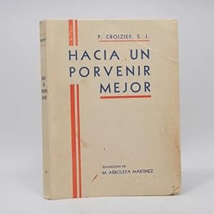 Bild des Verkufers fr Hacia Un Porvenir Mejor P Croizier S J 1936 Ak4 zum Verkauf von Libros librones libritos y librazos