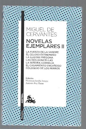 Seller image for NOVELAS EJEMPLARES II: LA FUERZA DE LA SANGRE / EL CELOSO EXTREMEO / LA ILUSTRE FREGONA / LAS DOS DONCELLAS / LA SEORA CORNELIA / EL CASAMIENTO ENGAOSO / COLOQUIO DE LOS PERROS for sale by Desvn del Libro / Desvan del Libro, SL