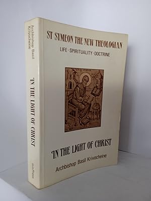 Seller image for In the Light of Christ: Saint Symeon the New Theologian (949-1022): Life-Spirituality-Doctrine for sale by Newtown Rare Books