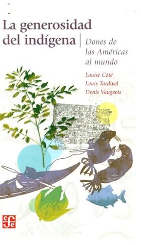 Seller image for La generosidad del indgena. Dones de las Amricas al mundo . for sale by Librera Astarloa