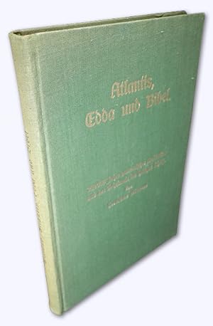 Atlantis, Edda und Bibel. 200 000 Jahre germanische Weltkultur und das Geheimnis der Heiligen Sch...