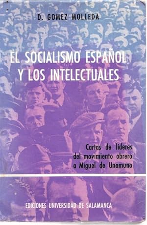 Imagen del vendedor de El socialismo espaol y los intelectuales. Cartas de lderes del movimiento obrero a Miguel de Unamuno . a la venta por Librera Astarloa