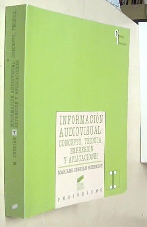 Seller image for Informacin audiovisual: concepto, tcnica, expresin y aplicaciones for sale by Librera La Candela
