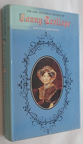 Bild des Verkufers fr The Life, Manners & Travels of Fanny Trollope zum Verkauf von Dr Martin Hemingway (Books)