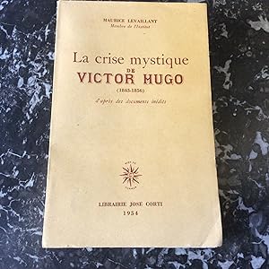 VICTOR HUGO . La crise mystique ( 1843 - 1856 ) d'après des documents inédits .