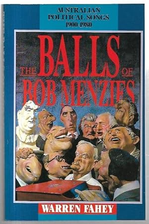 Image du vendeur pour The Balls of Bob Menzies: Australian Political Songs 1900-1980. mis en vente par City Basement Books