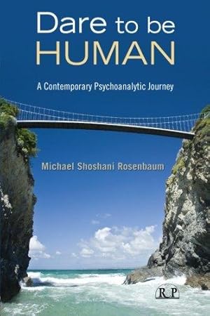 Seller image for Dare to Be Human: A Contemporary Psychoanalytic Journey: 39 (Relational Perspectives Book Series) for sale by WeBuyBooks