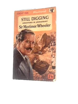 Seller image for Still Digging: Adventures in Archaeology for sale by World of Rare Books