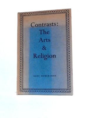 Bild des Verkufers fr Contrasts: The Arts And Religion zum Verkauf von World of Rare Books