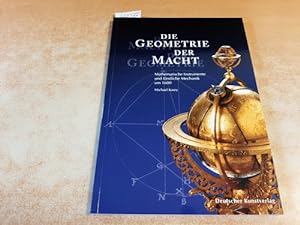 Die Geometrie der Macht - die Macht der Geometrie : mathematische Instrumente und fürstliche Mech...