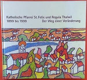 Immagine del venditore per Katholische Pfarrei St. Felix und Regula Thalwil 1899 bis 1999, der Weg einer Vernderung venduto da biblion2