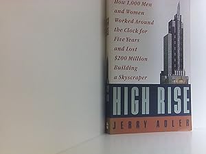 Seller image for High Rise: How 1,000 Men and Women Worked Around the Clock for Five Years and Lost $200 Million Building a Skyscraper for sale by Book Broker