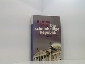 Seller image for Die scheinheilige Republik das Ende der demokratischen Streitkultur for sale by Book Broker