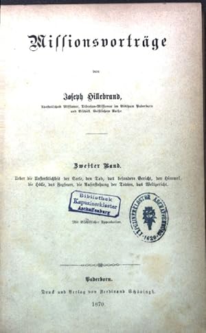 Bild des Verkufers fr Missionsvortrge - Bd. 2: Ueber die Unsterblichkeit der Seele, den Tod, das besondere Gericht, den Himmel, die Hlle, das Fegfeuer, die Auferstehung der Todten, das Weltgericht. zum Verkauf von books4less (Versandantiquariat Petra Gros GmbH & Co. KG)