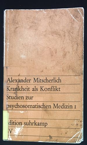 Studien zur psychosomatischen Medizin; Teil: 1., Krankheit als Konflikt. Edition Suhrkamp ; 164