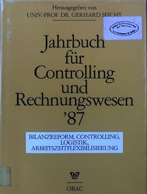 Jahrbuch für Controlling und Rechnungswesen '87. Bilanzreform, controlling, Logistik, Arbeitszeit...