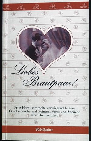 Seller image for Liebes Brautpaar! : Vorwiegend heitere Glckwnsche u. Pointen, Verse u. Sprche zum Hochzeitsfest. for sale by books4less (Versandantiquariat Petra Gros GmbH & Co. KG)