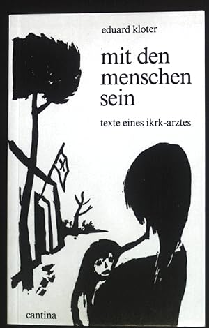 Seller image for Mit den Menschen sein : Texte e. Ikrk-Arztes. Innerschweizer Lyrik- und Prosatexte / Innerschweizer Lyriktexte ; 10 for sale by books4less (Versandantiquariat Petra Gros GmbH & Co. KG)