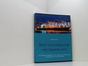 Seller image for Mein Versandgeschft mit Importwaren: Das Praktikerhandbuch fr den erfolgreichen Aufbau eines Versandgeschftes mit Importwaren das Praktiker-Handbuch fr den erfolgreichen Aufbau eines Versandgeschftes mit Importwaren for sale by Book Broker