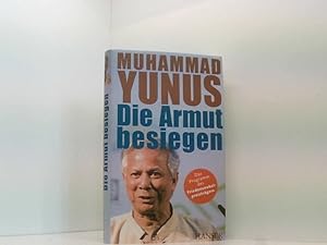 Bild des Verkufers fr Die Armut besiegen. Das Programm des Friedensnobelpreistrgers Muhammad Yunus. Mit Karl Weber. Aus dem Amerikan. von Stephan Gebauer zum Verkauf von Book Broker