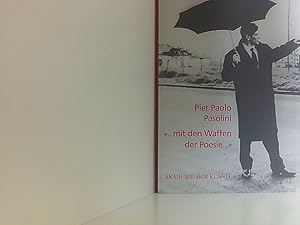 Bild des Verkufers fr Pier Paolo Pasolini: . mit den Waffen der Poesie. eine Veranstaltung der Akademie der Knste, Berlin . und der Freunde der Deutschen Kinemathek e. V. Berlin, 15. September bis 23. Oktober 1994 zum Verkauf von Book Broker