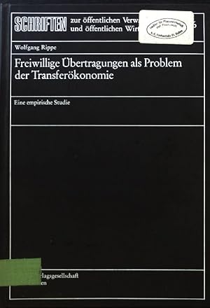Seller image for Freiwillige �bertragungen als Problem der Transfer�konomie : Eine empir. Studie. Schriften zur �ffentlichen Verwaltung und �ffentlichen Wirtschaft ; Bd. 36 for sale by books4less (Versandantiquariat Petra Gros GmbH & Co. KG)