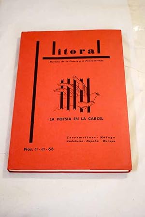 Imagen del vendedor de Litoral, Ao 1977, n 61_63, Poesa en la crcel. Historia del enfrentamiento de los poetas contra los abusos del poder:: Papeles para una historia de la poesa castellana de crcel; Jeremas de Anatot y su resbaladero de tinieblas; Sneca tras el espejo: la apolocyntosis del dictador; Entre la luz y la sombra; Desventuras de Cervantes; De El payaso de las bofetadas; Lope de Vega; Quevedo; El cautiverio del Duque de Rivas; Espronceda; Gaspar Melchor de Jovellanos; Valle-Incln; Uno entre miles; Preso en Granada; Una gran soledad de rugidos; Un espritu valiente; Con Pablo Neruda en el corazn; Marcos Ana; Gabriel Celaya; Del xodo y la crcel; Requiem por un penado; La poesa espaola durante el franquismo. Unas notas de urgencia a la venta por Alcan Libros