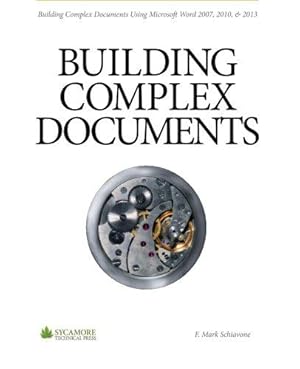 Bild des Verkufers fr Building Complex Documents: Using Microsoft Word 2007, 2010, and 2013 zum Verkauf von WeBuyBooks