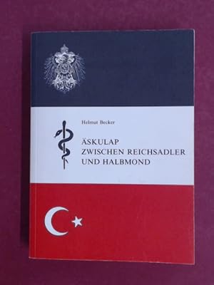 Äskulap. Zwischen Reichsadler und Halbmond. Sanitätswesen und Seuchenbekämpfung im türkischen Rei...