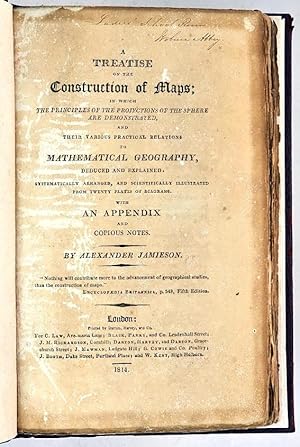 Seller image for A Treatise on the Construction of Maps : in which the principles of the projections of the sphere are demonstrated, and their various practical relations to mathematical geography, deduced and explained, systematically arranged [.] for sale by Muir Books -Robert Muir Old & Rare Books - ANZAAB/ILAB