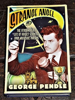 Strange Angel - The Otherworldly Life of Rocket Scientist John Whiteside Parsons