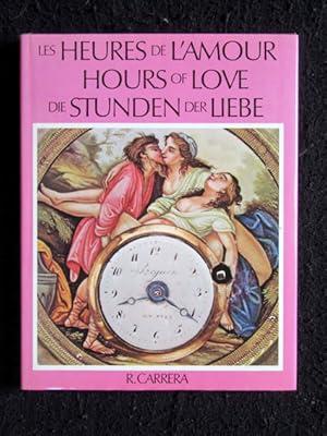 Les Heures de l`Amour. Hours of Love. Die Stunden der Liebe. Text französisch, englisch und deutsch.