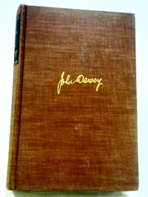 Bild des Verkufers fr The Philosophy Of John Dewey (Library Of Living Philosophers Series) zum Verkauf von World of Rare Books