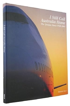 Image du vendeur pour I STILL CALL AUSTRALIA HOME: The Qantas Story 1920-2005 mis en vente par Kay Craddock - Antiquarian Bookseller