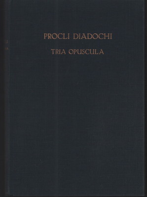 Procli Diadochi Tria opuscula (De providentia, libertate, malo). Latine Guilelmo de Moerbeka vert...