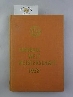 Fussball-Weltmeisterschaft 1958 [neunzehnhundertachtundfünfzig]. Hrsg. v. Friedebert Becker