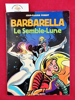 Barbarella. Le Semble-Lune.