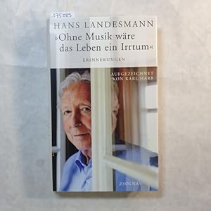 Seller image for Ohne Musik wre das Leben ein Irrtum : Erinnerungen for sale by Gebrauchtbcherlogistik  H.J. Lauterbach