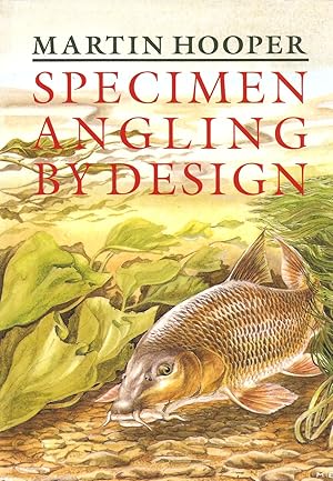 Image du vendeur pour SPECIMEN ANGLING BY DESIGN. By Martin Hooper. mis en vente par Coch-y-Bonddu Books Ltd