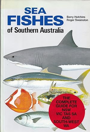 Seller image for SEA FISHES OF SOUTHERN AUSTRALIA: COMPLETE FIELD GUIDE FOR ANGLERS AND DIVERS. By Barry Huchins and Roger Swainston. for sale by Coch-y-Bonddu Books Ltd