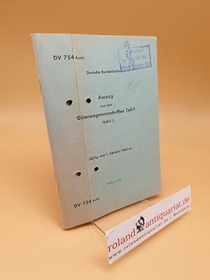 Auszug aus den Güterwagenvorschriften Teil 1 (GWV 1) ; Gültig vom 1. Oktober 1962 an ; DV 754 Ausz.