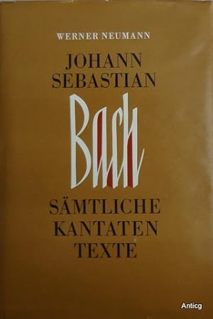 Bild des Verkufers fr Johann Sebastian Bach. Smtliche Kantatentexte. Unter Mitbenutzung von Rudolf Wustmanns Ausgabe der Bachschen Kirchenkantatentexte. 2. Auflage. zum Verkauf von Antiquariat Gntheroth