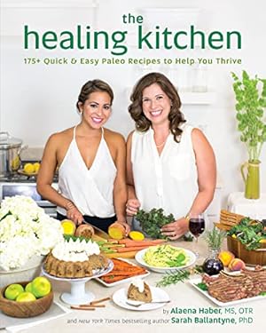 Image du vendeur pour The Healing Kitchen: 175+ Quick & Easy Paleo Recipes to Help You Thrive mis en vente par -OnTimeBooks-