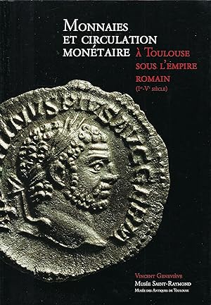 Image du vendeur pour Monnaies et circulation montaire  Toulouse sous l'empire roain (Ier-Ve sicle) mis en vente par Librairie Archaion