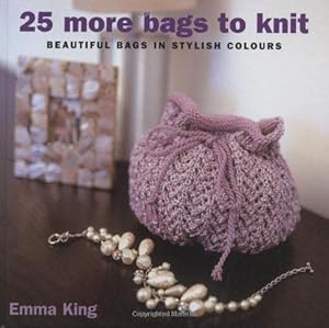 Bild des Verkufers fr 25 More Bags to Knit: Beautiful Bags in Stylish Colours zum Verkauf von WeBuyBooks